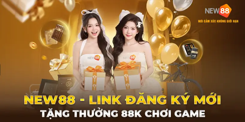 NEW88 - New registration link to play games and receive 88k bonus and attractive promotions